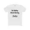 Go Ballsy Ditch Boring T-Shirt